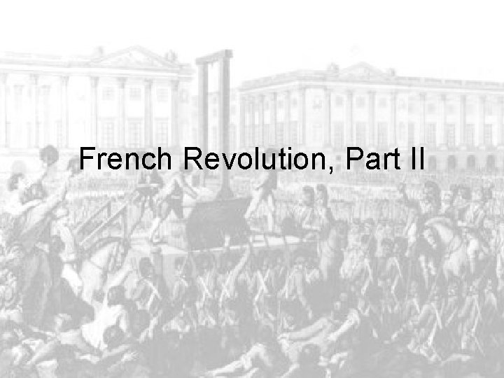 French Revolution, Part II 