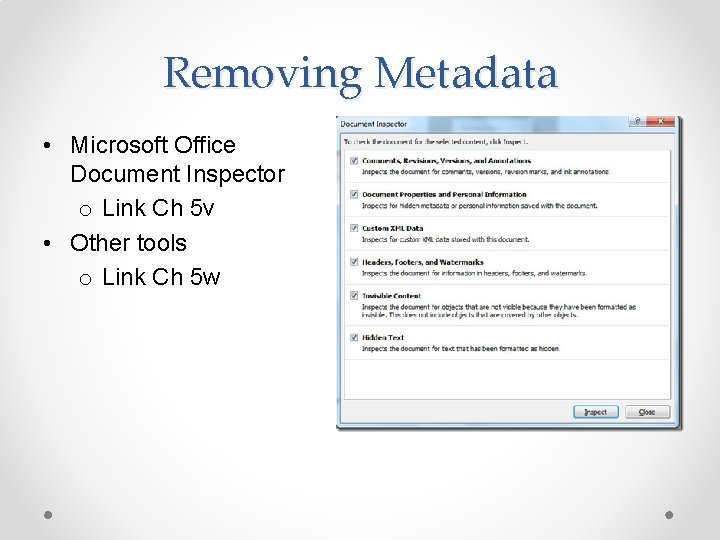 Removing Metadata • Microsoft Office Document Inspector o Link Ch 5 v • Other