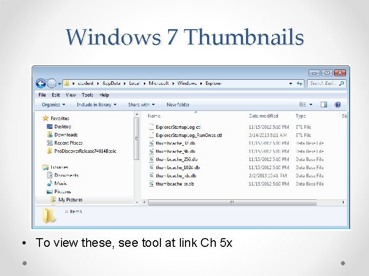 Windows 7 Thumbnails • To view these, see tool at link Ch 5 x