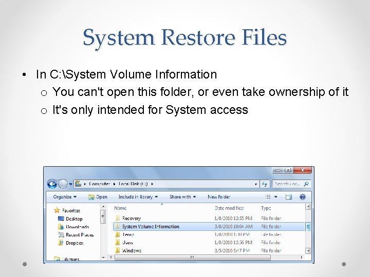 System Restore Files • In C: System Volume Information o You can't open this