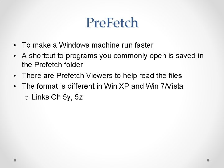 Pre. Fetch • To make a Windows machine run faster • A shortcut to