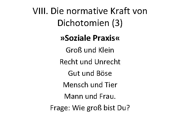 VIII. Die normative Kraft von Dichotomien (3) » Soziale Praxis « Groß und Klein