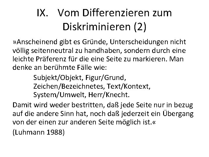 IX. Vom Differenzieren zum Diskriminieren (2) » Anscheinend gibt es Gründe, Unterscheidungen nicht völlig