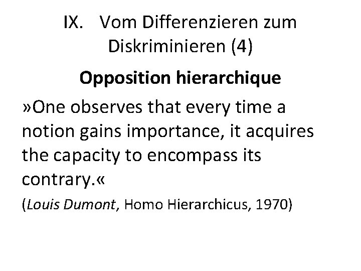 IX. Vom Differenzieren zum Diskriminieren (4) Opposition hierarchique » One observes that every time