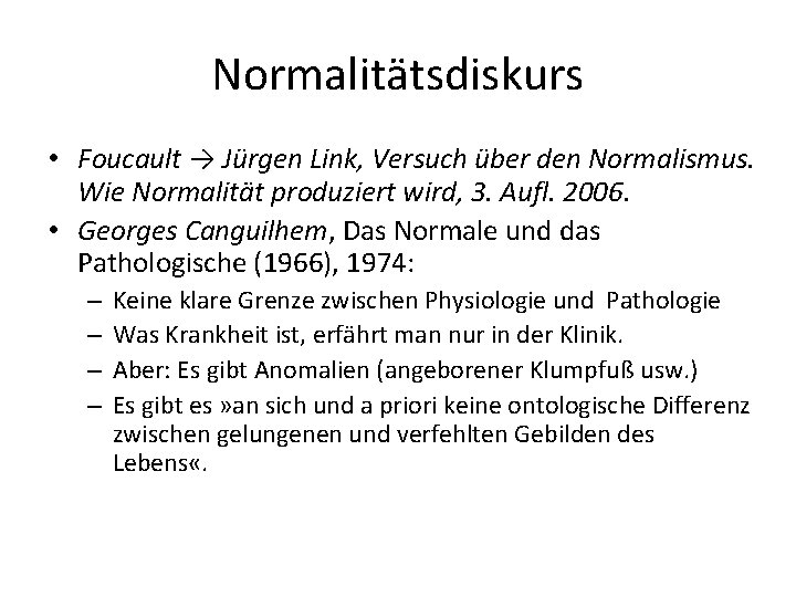 Normalitätsdiskurs • Foucault → Jürgen Link, Versuch über den Normalismus. Wie Normalität produziert wird,