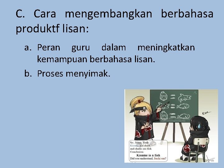 C. Cara mengembangkan berbahasa produktf lisan: a. Peran guru dalam meningkatkan kemampuan berbahasa lisan.