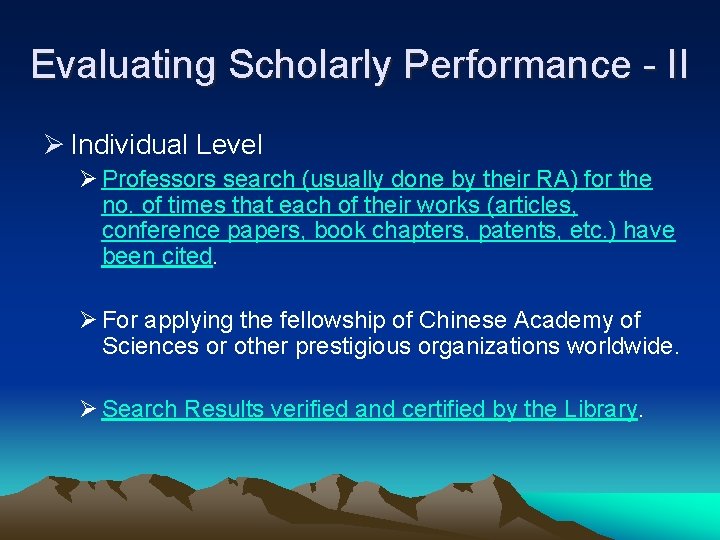 Evaluating Scholarly Performance - II Ø Individual Level Ø Professors search (usually done by