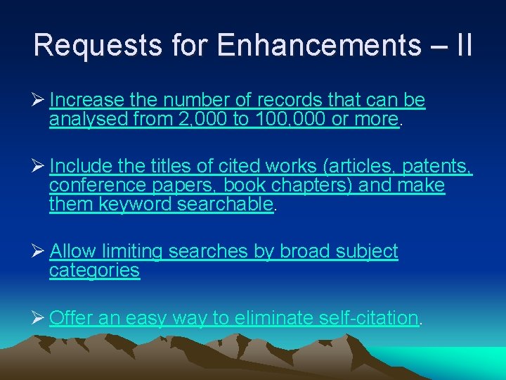 Requests for Enhancements – II Ø Increase the number of records that can be