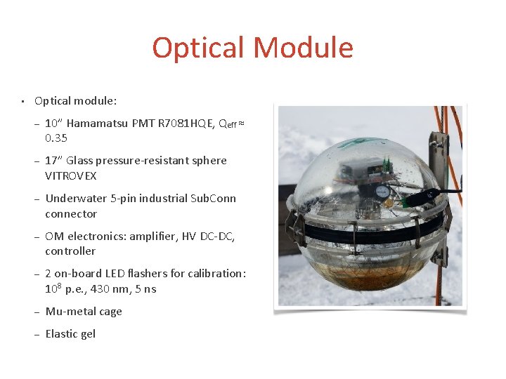 Optical Module • Optical module: – 10” Hamamatsu PMT R 7081 HQE, Qeff ≈