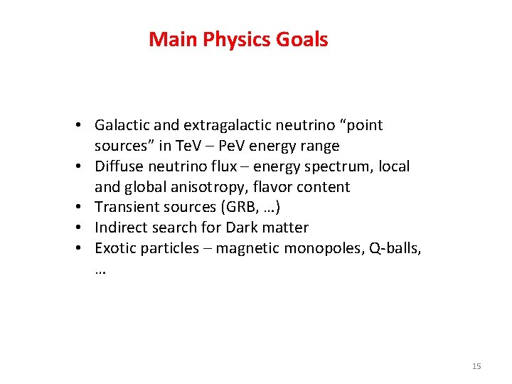 Main Physics Goals • Galactic and extragalactic neutrino “point sources” in Te. V –