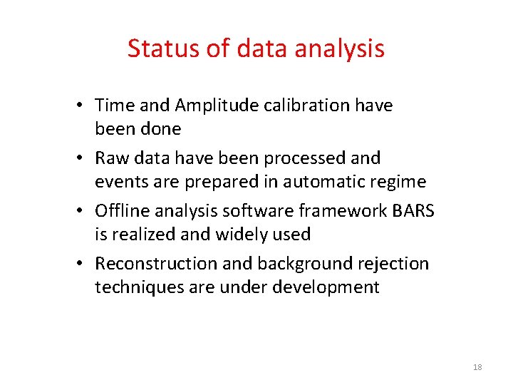 Status of data analysis • Time and Amplitude calibration have been done • Raw