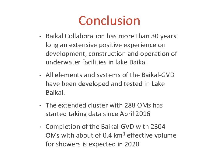 Conclusion • • Baikal Collaboration has more than 30 years long an extensive positive