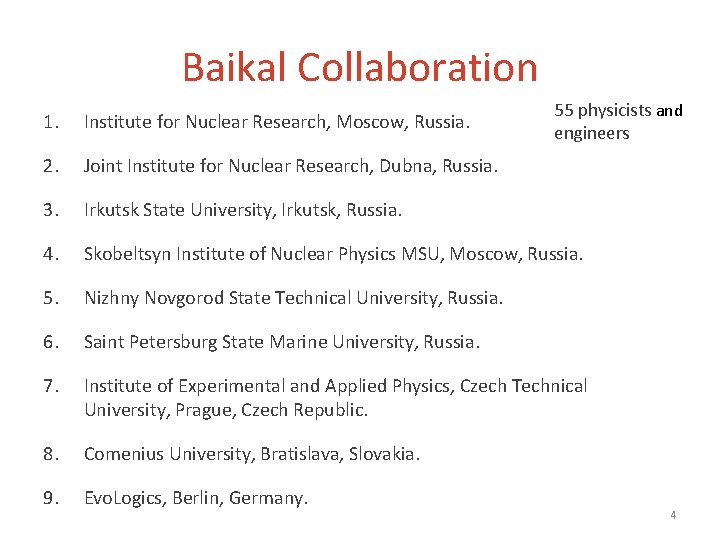 Baikal Collaboration 55 physicists and engineers 1. Institute for Nuclear Research, Moscow, Russia. 2.