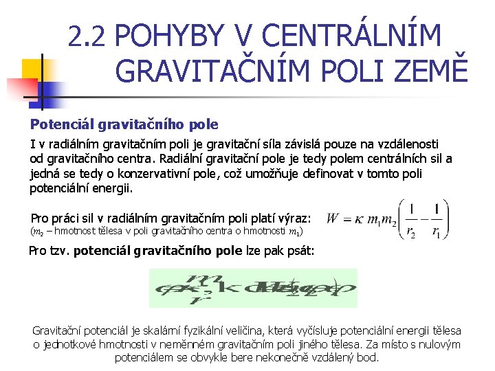 2. 2 POHYBY V CENTRÁLNÍM GRAVITAČNÍM POLI ZEMĚ Potenciál gravitačního pole I v radiálním