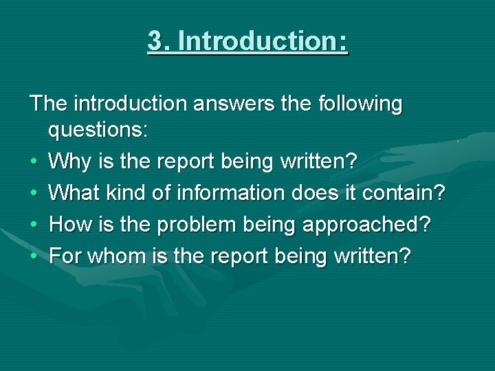 3. Introduction: The introduction answers the following questions: • Why is the report being