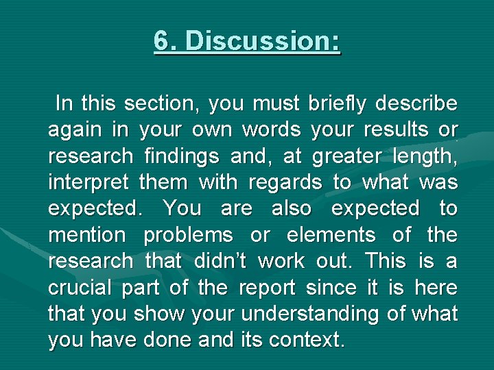 6. Discussion: In this section, you must briefly describe again in your own words