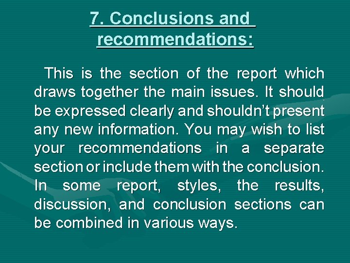 7. Conclusions and recommendations: This is the section of the report which draws together