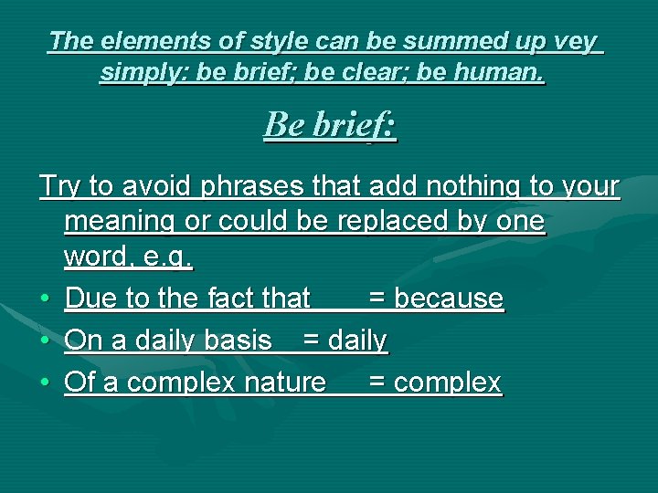 The elements of style can be summed up vey simply: be brief; be clear;