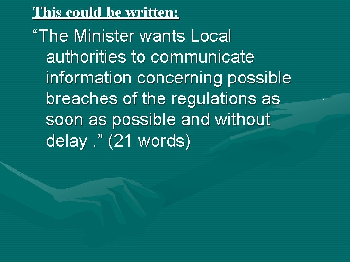 This could be written: “The Minister wants Local authorities to communicate information concerning possible