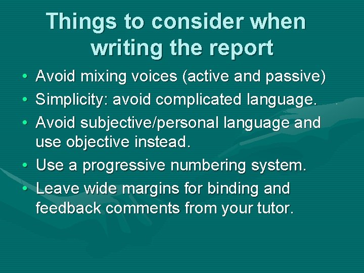 Things to consider when writing the report • • • Avoid mixing voices (active