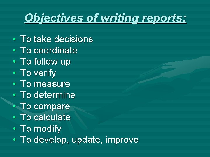 Objectives of writing reports: • • • To take decisions To coordinate To follow