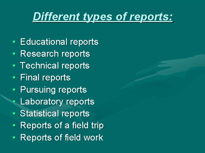 Different types of reports: • • • Educational reports Research reports Technical reports Final