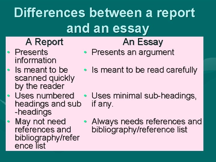 Differences between a report and an essay A Report • Presents • information •