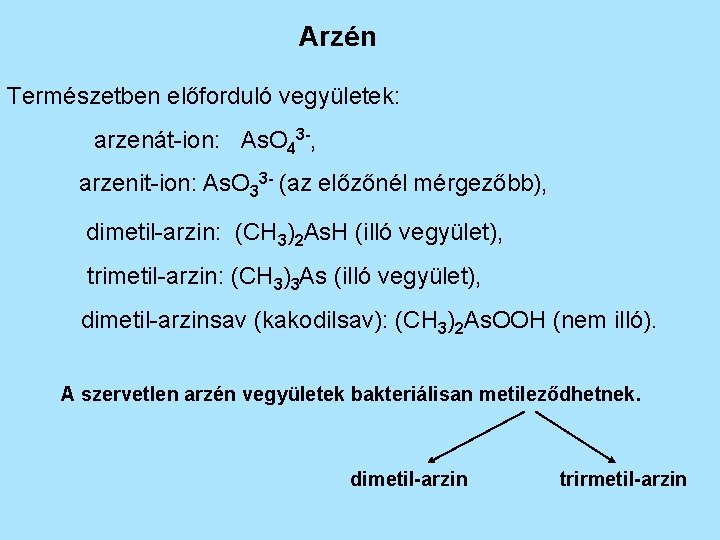Arzén Természetben előforduló vegyületek: arzenát-ion: As. O 43 -, arzenit-ion: As. O 33 -