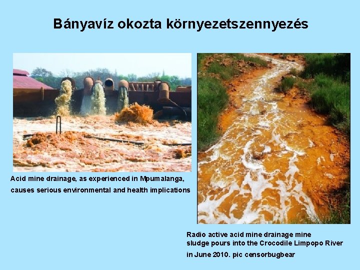 Bányavíz okozta környezetszennyezés Acid mine drainage, as experienced in Mpumalanga, causes serious environmental and