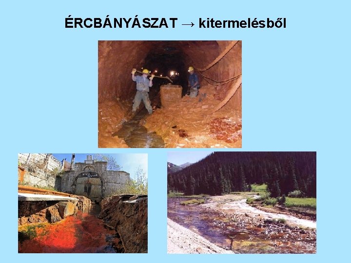 ÉRCBÁNYÁSZAT → kitermelésből 