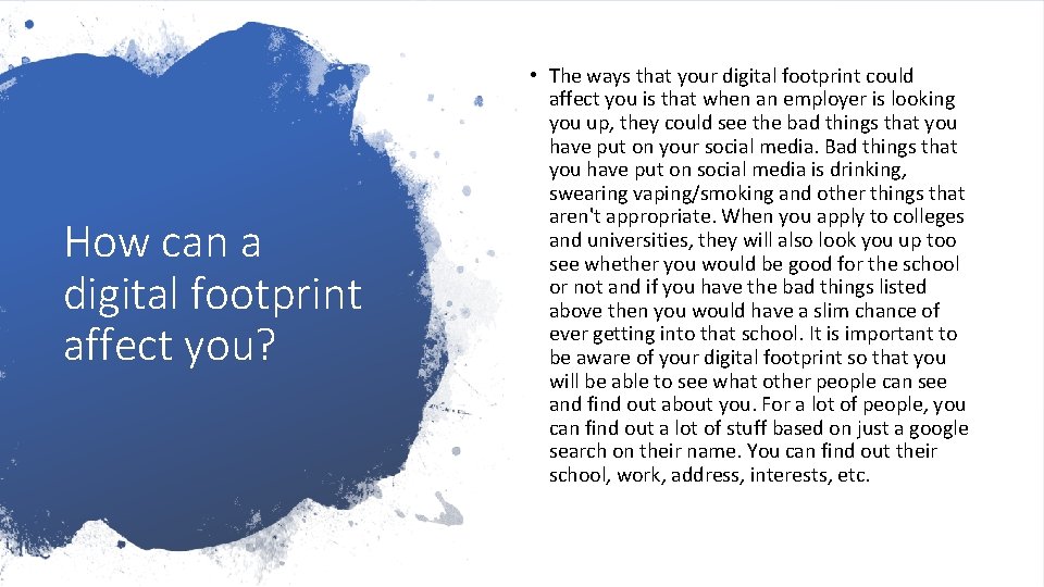 How can a digital footprint affect you? • The ways that your digital footprint