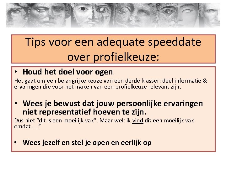 Tips voor een adequate speeddate over profielkeuze: • Houd het doel voor ogen. Het