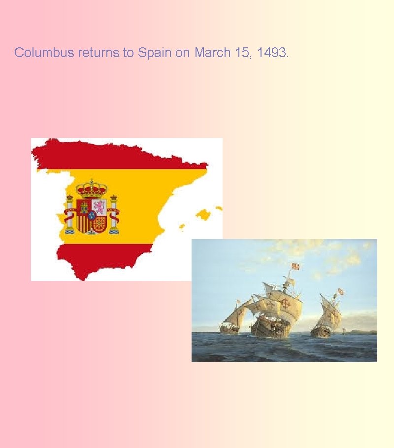 Columbus returns to Spain on March 15, 1493. 