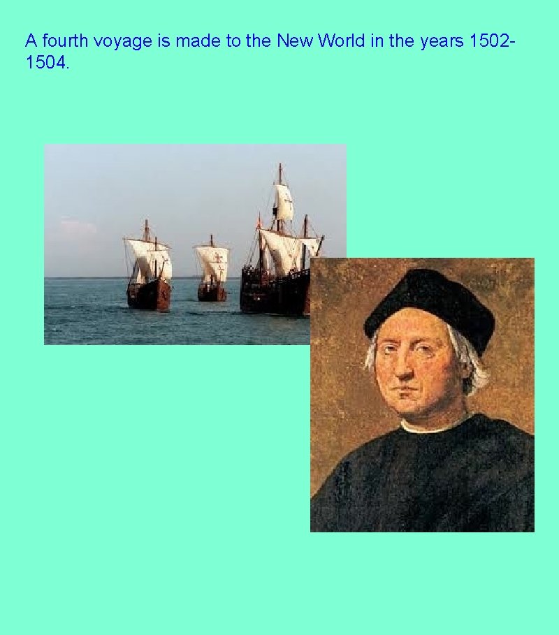 A fourth voyage is made to the New World in the years 15021504. 