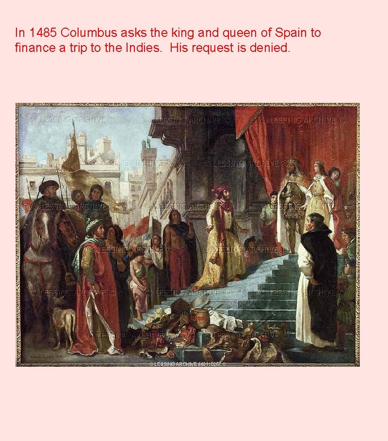 In 1485 Columbus asks the king and queen of Spain to finance a trip
