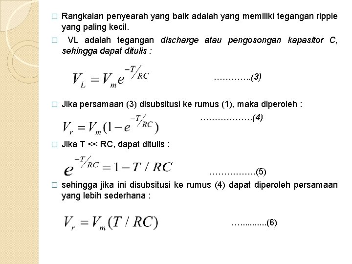 � Rangkaian penyearah yang baik adalah yang memiliki tegangan ripple yang paling kecil. �