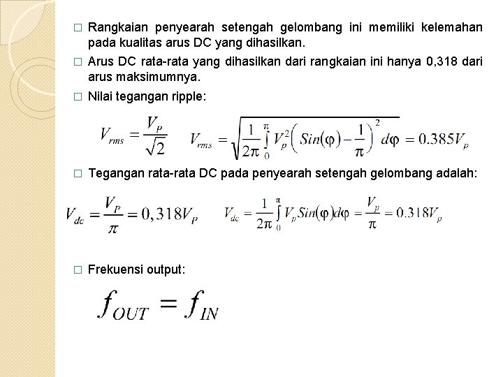 � Rangkaian penyearah setengah gelombang ini memiliki kelemahan pada kualitas arus DC yang dihasilkan.