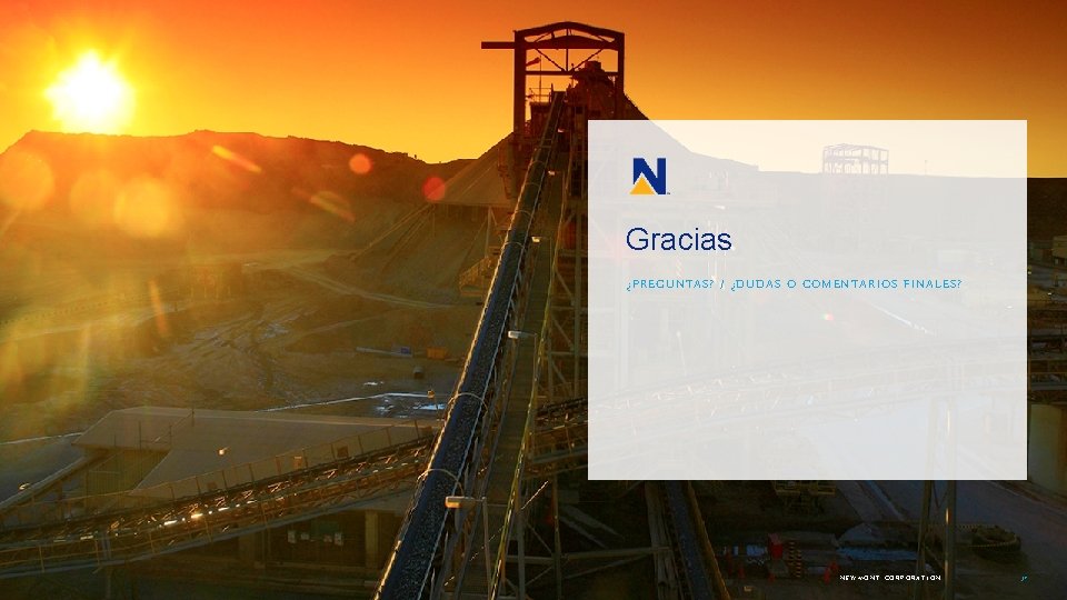 Gracias ¿PREGUNTAS? / ¿DUDAS O COMENTARIOS FINALES? NEWMONT CORPORATION 37 