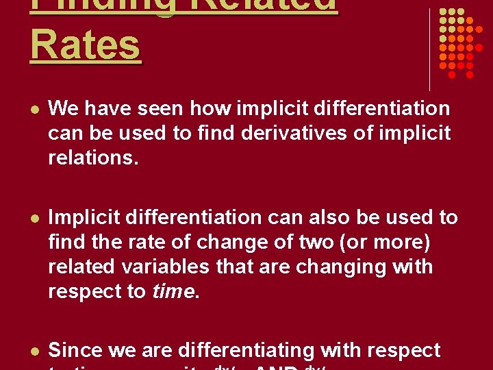 Finding Related Rates l We have seen how implicit differentiation can be used to