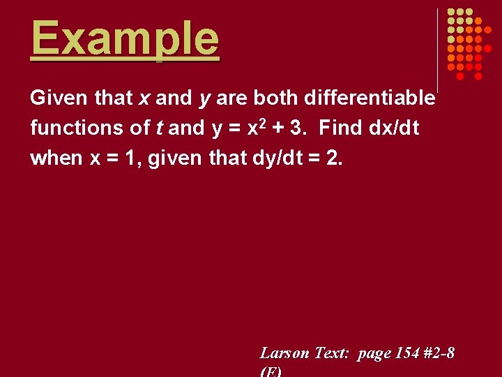 Example Given that x and y are both differentiable functions of t and y