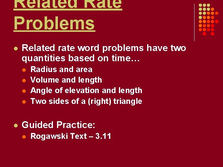 Related Rate Problems l Related rate word problems have two quantities based on time…