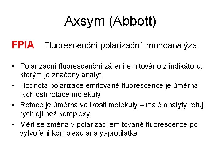 Axsym (Abbott) FPIA – Fluorescenční polarizační imunoanalýza • Polarizační fluorescenční záření emitováno z indikátoru,