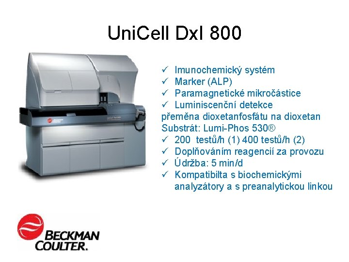 Uni. Cell Dx. I 800 ü Imunochemický systém ü Marker (ALP) ü Paramagnetické mikročástice