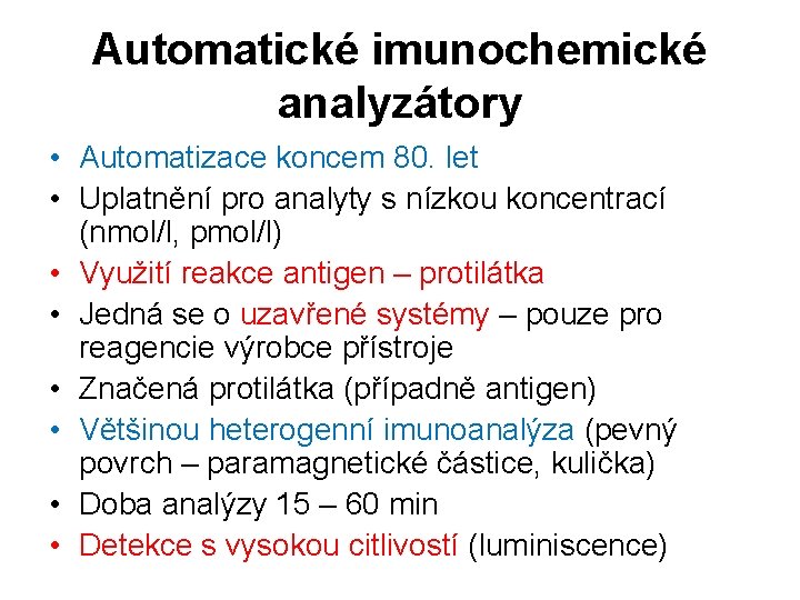 Automatické imunochemické analyzátory • Automatizace koncem 80. let • Uplatnění pro analyty s nízkou