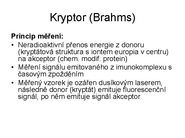 Kryptor (Brahms) Princip měření: • Neradioaktivní přenos energie z donoru (kryptátová struktura s iontem
