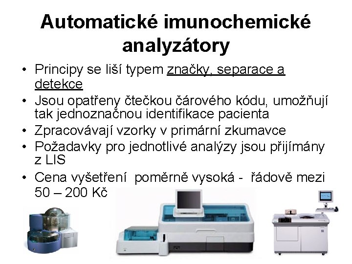Automatické imunochemické analyzátory • Principy se liší typem značky, separace a detekce • Jsou