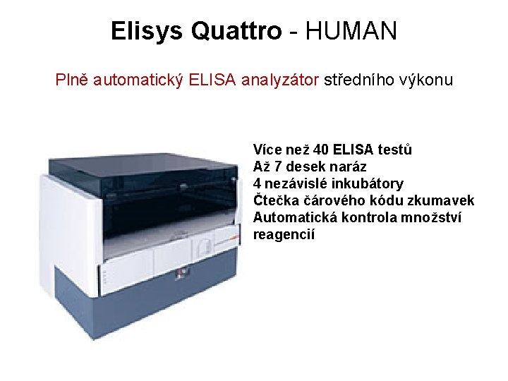 Elisys Quattro - HUMAN Plně automatický ELISA analyzátor středního výkonu Více než 40 ELISA