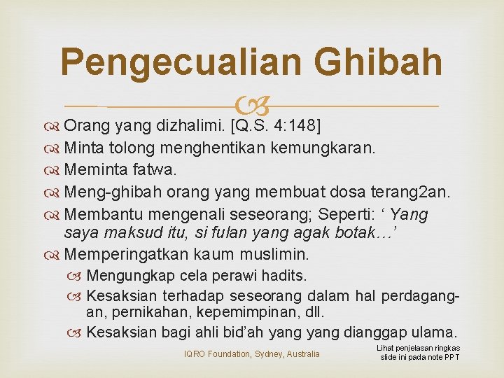 Pengecualian Ghibah Orang yang dizhalimi. [Q. S. 4: 148] Minta tolong menghentikan kemungkaran. Meminta