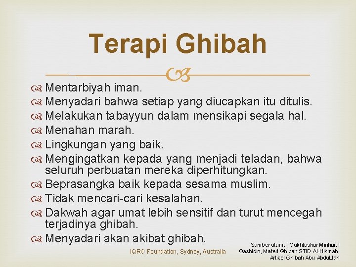 Terapi Ghibah Mentarbiyah iman. Menyadari bahwa setiap yang diucapkan itu ditulis. Melakukan tabayyun dalam
