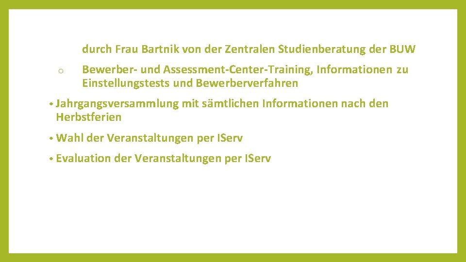 durch Frau Bartnik von der Zentralen Studienberatung der BUW o Bewerber- und Assessment-Center-Training, Informationen